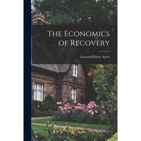 (영문도서) The Economics of Recovery Paperback, Hassell Street Press, English, 9781014794444