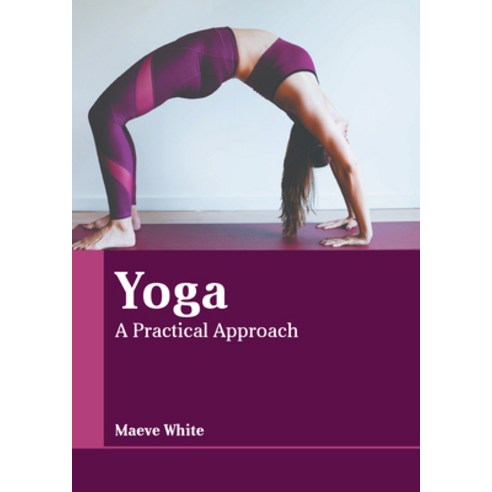 (영문도서) Yoga: A Practical Approach Hardcover, States Academic Press, English, 9781639895748