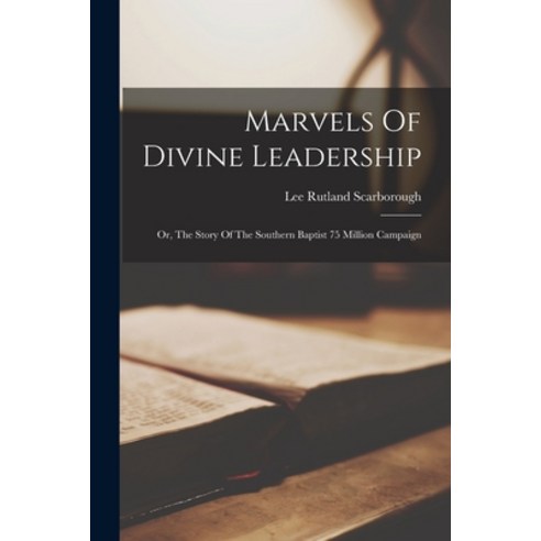 (영문도서) Marvels Of Divine Leadership: Or The Story Of The Southern Baptist 75 Million Campaign Paperback, Legare Street Press, English, 9781017060201