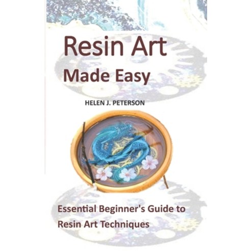 (영문도서) Resin Art Made Easy: Essential Beginner''s Guide to Resin Art Techniques Paperback, Independently Published, English, 9798519597098