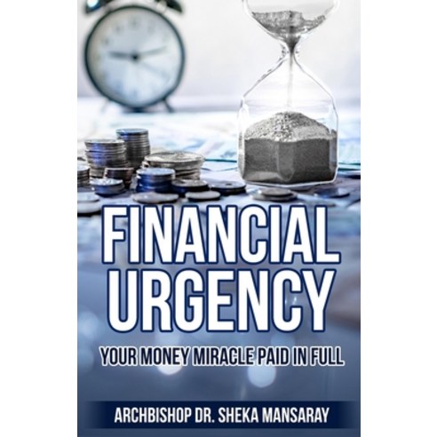Financial Urgency: Your Money Miracle Paid in Full. Paperback, Independently Published, English, 9798592137693