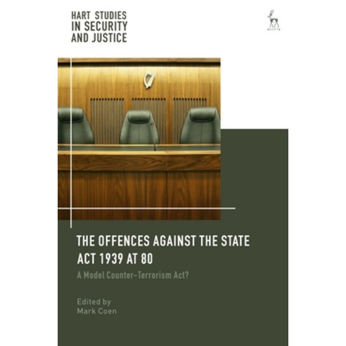 The Offences Against the State ACT 1939 at 80: A Model Counter-Terrorism Act? Hardcover, Hart Publishing