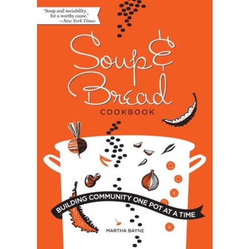 Soup & Bread Cookbook: Building Community One Pot at a Time Paperback, Parafine Press