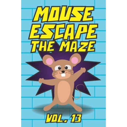 Mouse Escape The Maze Vol. 13: Help the Mouse Escape from the Walls Maze Game Puzzle Travel Games Al... Paperback, Independently Published, English, 9798612854937