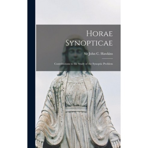 (영문도서) Horae Synopticae: Contributions to the Study of the Synoptic Problem Hardcover, Legare Street Press, English, 9781013426049
