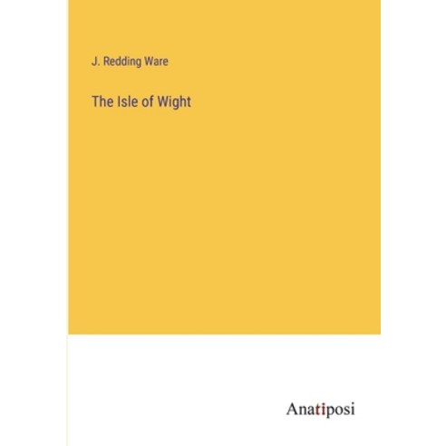 (영문도서) The Isle of Wight Paperback, Anatiposi Verlag, English, 9783382135867