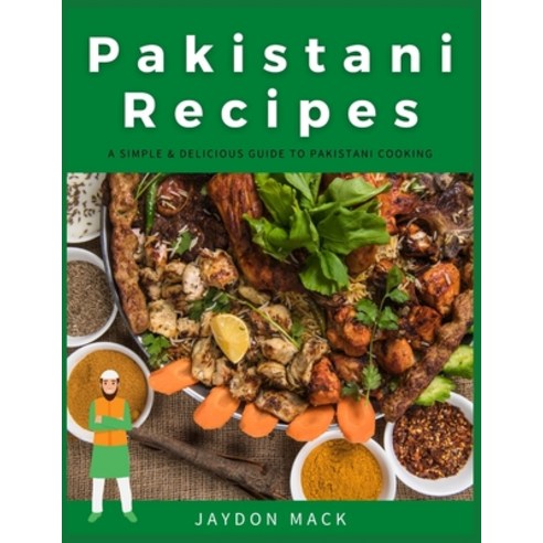 (영문도서) Pakistani Recipes: A Simple & Delicious Guide to Pakistani Cooking Paperback, Independently Published, English, 9798757129228