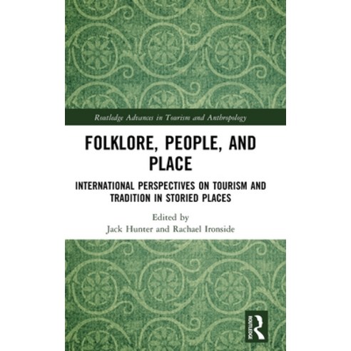 (영문도서) Folklore People and Places: International Perspectives on Tourism and Tradition in Storied ... Hardcover, Routledge, English, 9781032316932