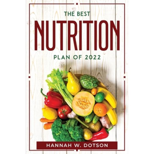 (영문도서) The Best Nutrition Plan Of 2022 Paperback, Hannah W. Dotson, English, 9781804770320