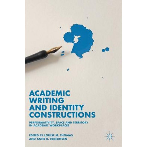 (영문도서) Academic Writing and Identity Constructions: Performativity Space and Territory in Academic ... Hardcover, Palgrave MacMillan, English, 9783030016739