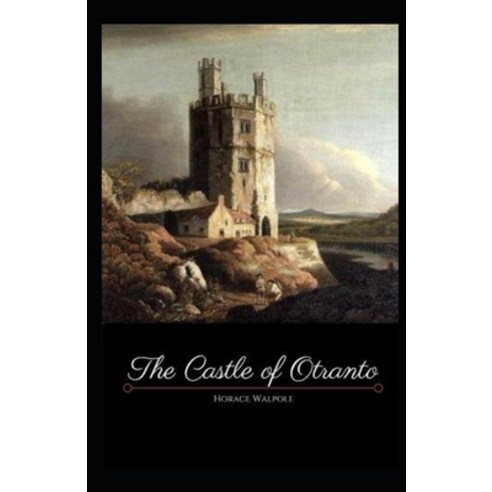 The Castle of Otranto Illustrated Paperback, Independently Published