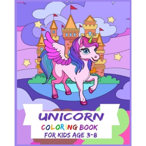 Unicorn Coloring Book: For Kids Age 3-8: birthday gift christmas gift 100 pages "6x9" Paperback, Independently Published, English, 9798563802957