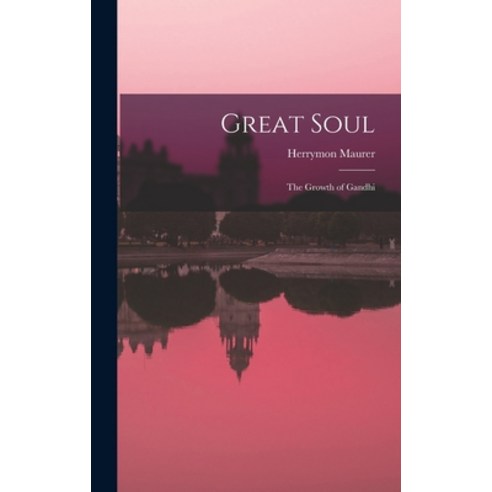 (영문도서) Great Soul; the Growth of Gandhi Hardcover, Hassell Street Press, English, 9781014101471