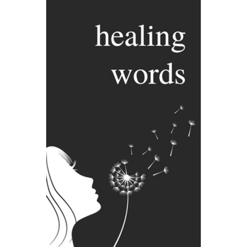 Healing Words: A Poetry Collection For Broken Hearts Paperback, Independently Published
