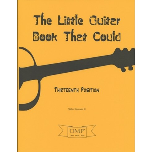 The Little Guitar Book That Could: Thirteenth Position Paperback, Omni Music Press, English, 9780578837734