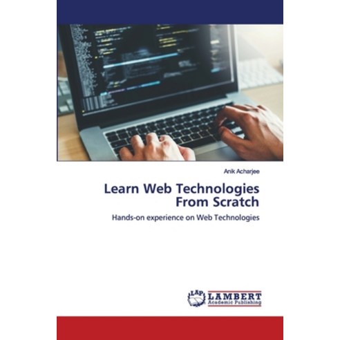 Learn Web Technologies From Scratch Paperback, LAP Lambert Academic Publishing