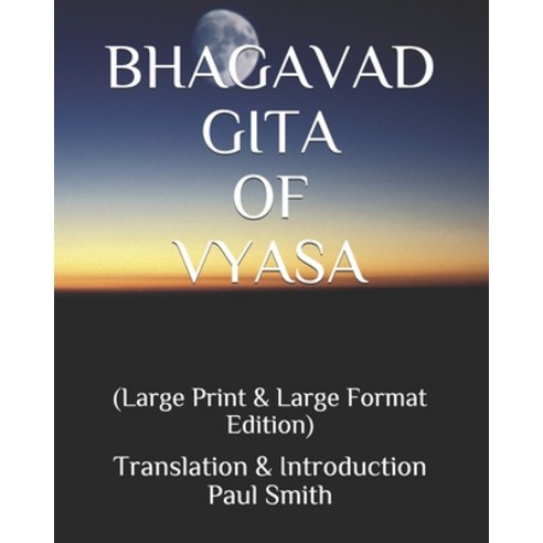 Bhagavad Gita of Vyasa: (Large Print & Large Format Edition) Paperback, Independently Published