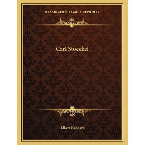 Carl Stoeckel Paperback, Kessinger Publishing, English, 9781163030240