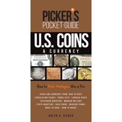 Picker''s Pocket Guide U.S. Coins & Currency: How to Pick Antiques Like a Pro Paperback, Krause Publications
