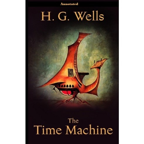 The Time Machine Annotated Paperback, Independently Published