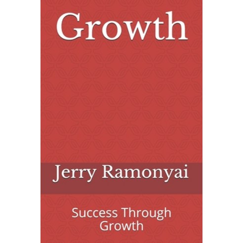Growth: Success Through Growth Paperback, Independently Published