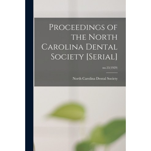 (영문도서) Proceedings of the North Carolina Dental Society [serial]; no.55(1929) Paperback, Legare Street Press, English, 9781013819575