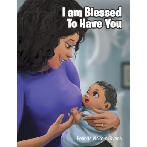 I Am Blessed To Have You Paperback, Christian Faith Publishing, Inc