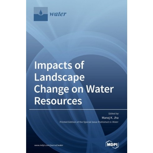 Impacts of Landscape Change on Water Resources Hardcover, Mdpi AG, English, 9783039434268