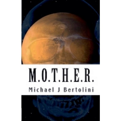 (영문도서) M.O.T.H.E.R. Paperback, Michael Bertolini, English, 9798224046591