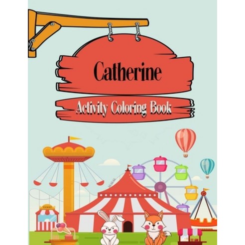 Catherine Activity Coloring Book: Fun Activities For Kids - Workbook Games For Daily Learning Color... Paperback, Independently Published, English, 9798704286356