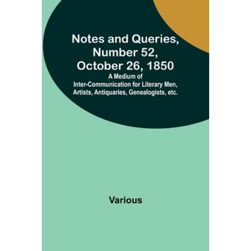 (영문도서) Notes and Queries Number 52 October 26 1850; A Medium of Inter-communication for Literary ... Paperback, Alpha Edition, English, 9789356897038
