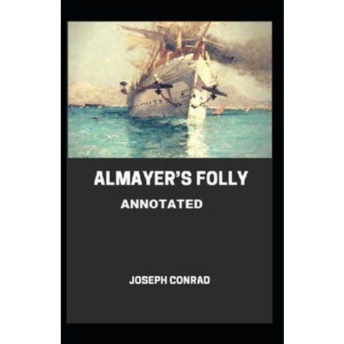 Almayer''s Folly Annotated Paperback, Independently Published, English, 9798697188224