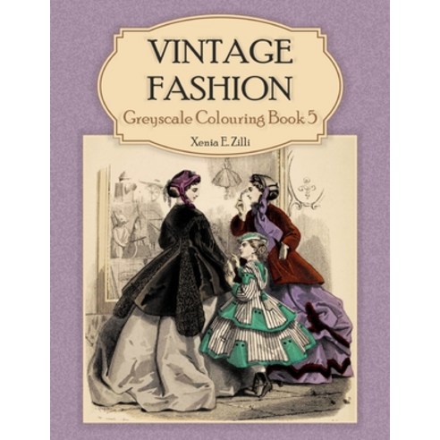 Vintage Fashion: Greyscale Colouring Book 5 Paperback, Independently Published