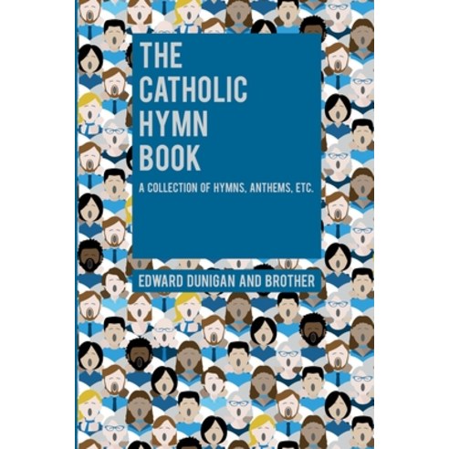 (영문도서) The Catholic Hymn Book: A Collection of Hymns Anthems Etc. Paperback, Left of Brain Books, English, 9781396318986