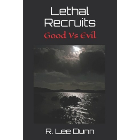 Lethal Recruits: Good Vs Evil Paperback, Independently Published