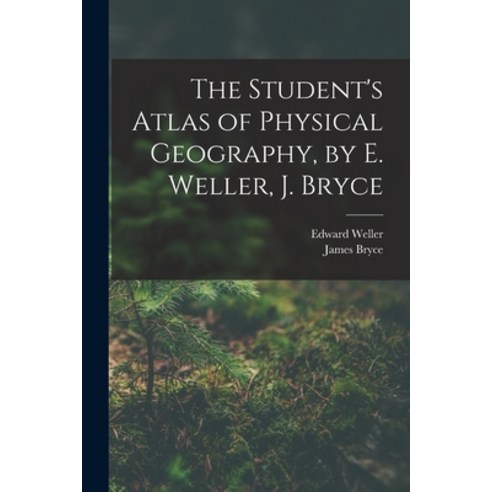 (영문도서) The Student''s Atlas of Physical Geography by E. Weller J. Bryce Paperback, Legare Street Press, English, 9781016111386