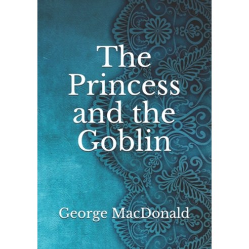 The Princess and the Goblin Paperback, Independently Published, English, 9798744690809