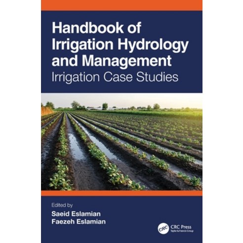 (영문도서) Handbook of Irrigation Hydrology and Management: Irrigation Case Studies Hardcover, CRC Press, English, 9781032406077