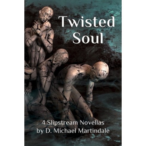 Twisted Soul: 4 Slipstream Novellas by D. Michael Martindale Paperback, Worldsmith Stories
