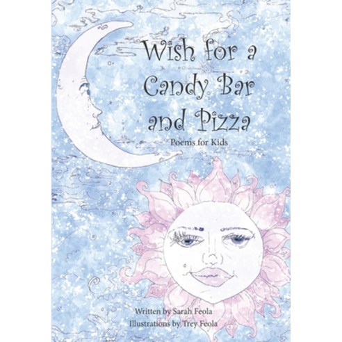 (영문도서) Wish for a Candy Bar and Pizza: Poems for Kids Paperback, Independently Published, English, 9798327787599
