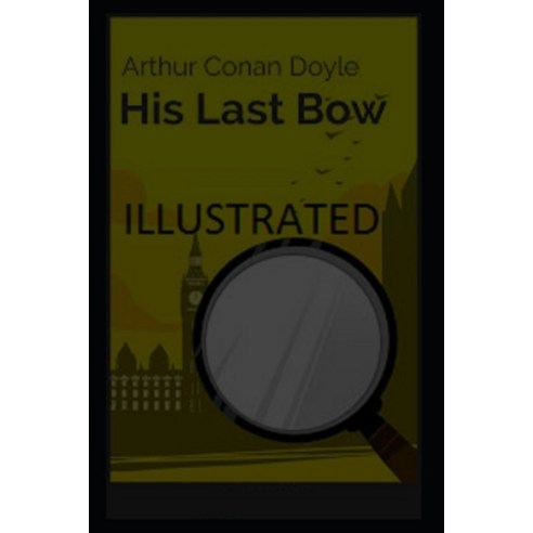 His Last Bow Illustrated Paperback, Independently Published
