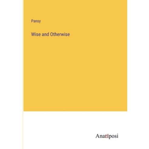 (영문도서) Wise and Otherwise Paperback, Anatiposi Verlag, English, 9783382822446
