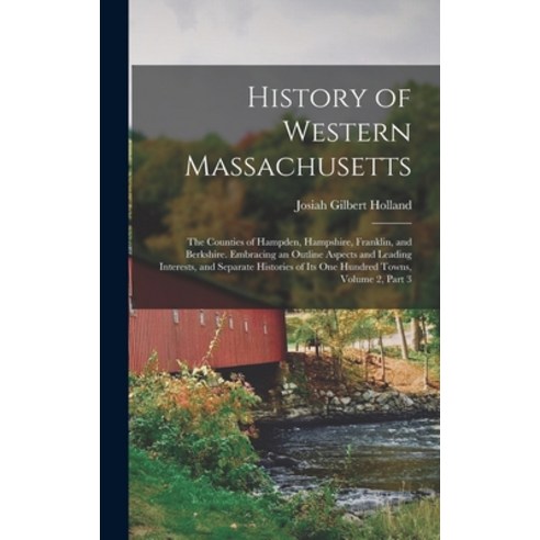 (영문도서) History of Western Massachusetts: The Counties of Hampden Hampshire Franklin and Berkshire... Hardcover, Legare Street Press, English, 9781018351841