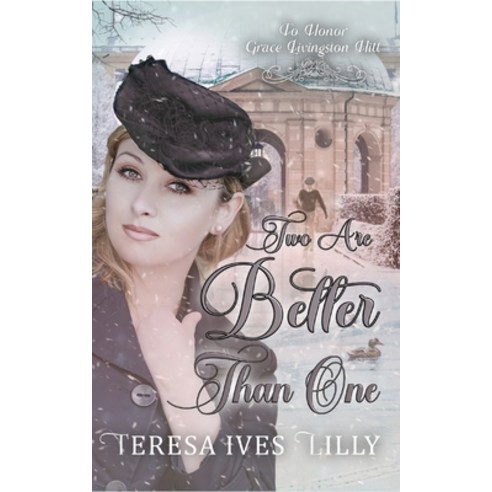 Two Are Better Than One: To Honor Grace Livingston Hill Paperback, Independently Published, English, 9798597182377