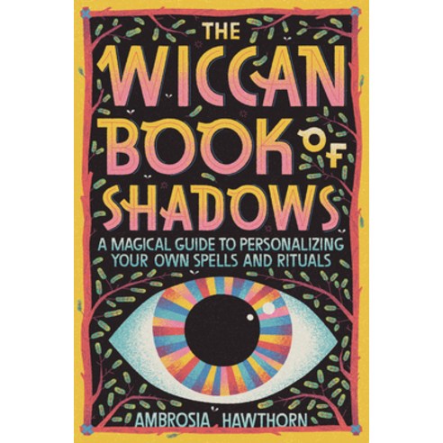 The Wiccan Book of Shadows: A Magical Guide to Personalizing Your Own Spells and Rituals Paperback, Rockridge Press, English, 9781647399290