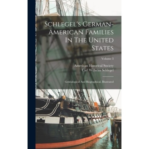 (영문도서) Schlegel''s German-american Families In The United States: Genealogical And Biographical Illu... Hardcover, Legare Street Press, English, 9781016641555