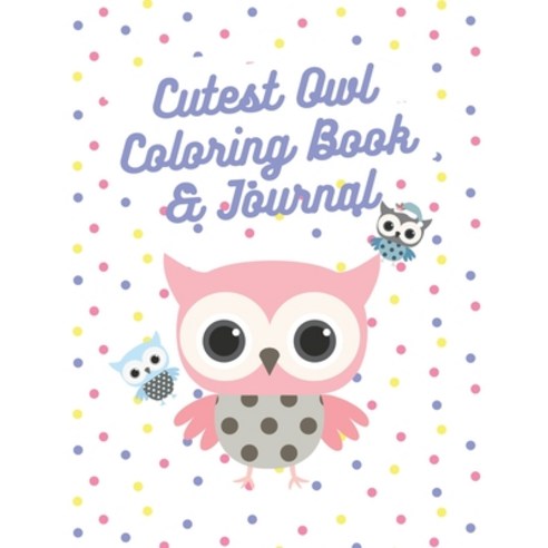 Cutest Owl Coloring Book & Journal: Immerse in Adorable Illustrations Stress Relieve Journal Diary t... Paperback, Independently Published, English, 9798694706902