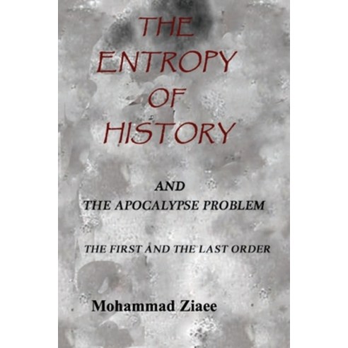 (영문도서) The Entropy of History: The Apocalypse Problem - The First and The Last Order Paperback, Independently Published, English, 9798415780839