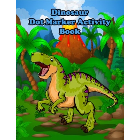 (영문도서) Dinosaur Dot Marker Activity Book: Dot Markers Learning Book for Kids 4-8 Paperback, Independently Published, English, 9798504915265