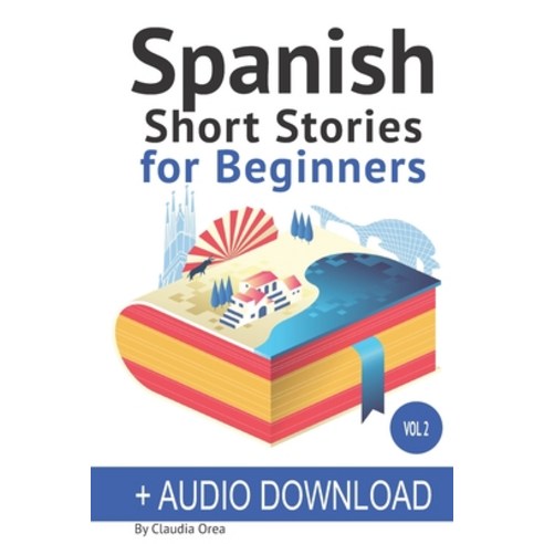 Spanish: Short Stories for Beginners + Audio Download: Improve your reading and listening skills in ... Paperback, Createspace Independent Pub...